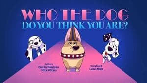 Who The Dog Do You Think You Are?