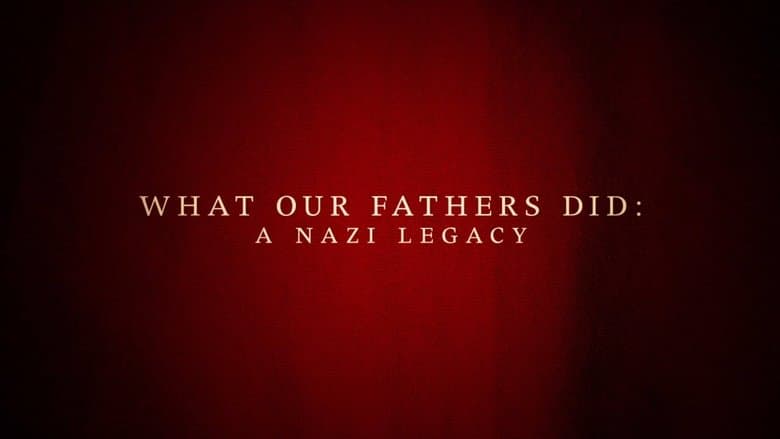 What Our Fathers Did: A Nazi Legacy